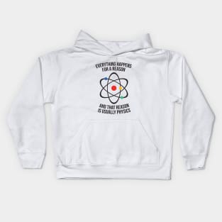 Everything happens for a reason - that reason is physics Kids Hoodie